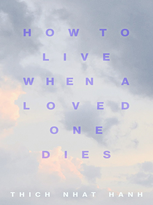 Title details for How to Live When a Loved One Dies by Thich Nhat Hanh - Available